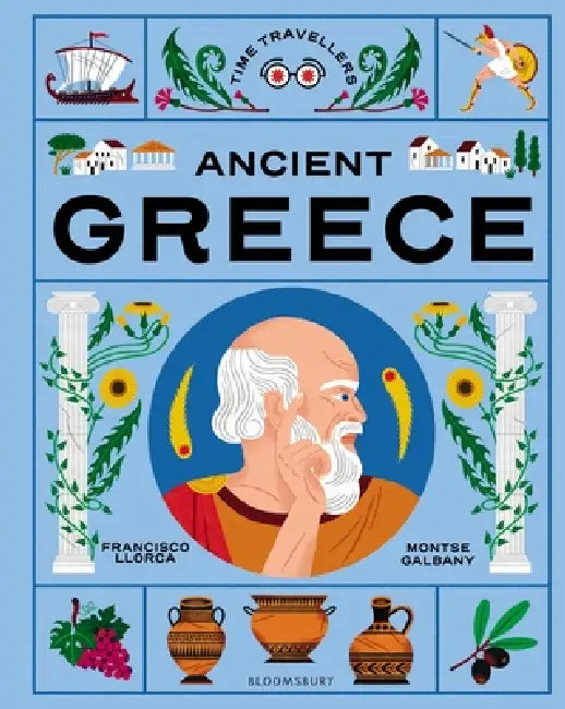 Time Travellers: Ancient Greece: the perfect gift for budding historians by Francisco Llorca