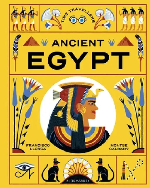 Time Travellers: Ancient Egypt: the perfect gift for budding historians by Francisco Llorca
