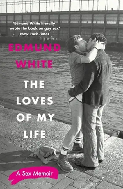 The Loves of My Life by Edmund White