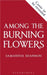 Among the Burning Flowers by Samantha Shannon