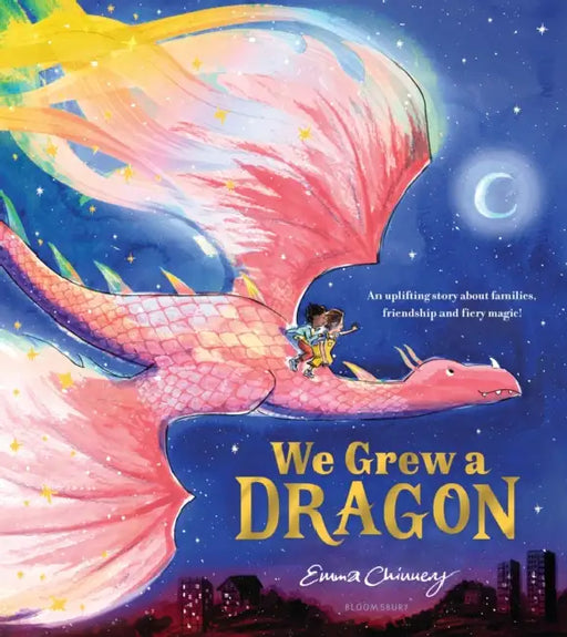 We Grew a Dragon: An uplifting story about families, friendship and fiery magic by Emma (Illustrator) Chinnery