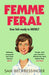 Femme Feral: OBSERVER DEBUT NOVELIST OF THE YEAR 2026 by Sam Beckbessinger