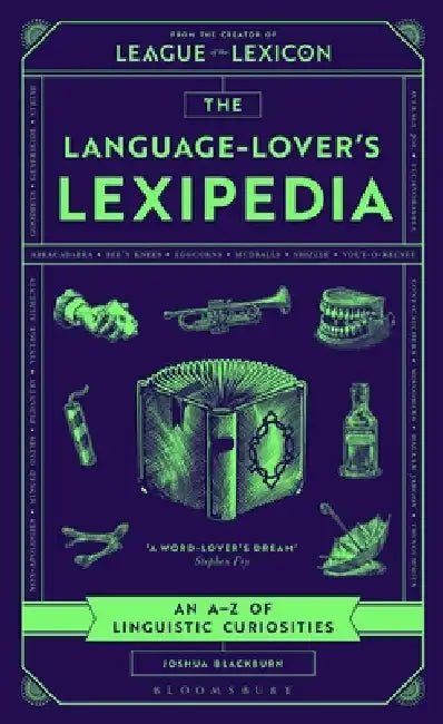 The Language-Lover's Lexipedia: An Aâ€“Z of Linguistic Curiosities by Joshua Blackburn