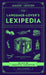 The Language-Lover's Lexipedia: An Aâ€“Z of Linguistic Curiosities by Joshua Blackburn