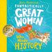 Fantastically Great Women Who Made History: Discover 14 True Stories of Fearless Women Who Left a Lasting Legacy - 10 Year Anniversary Edition by Kate Pankhurst