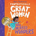 Fantastically Great Women Who Worked Wonders: Discover 13 True Stories of Pioneering Women Who Changed the Working World - 10 Year Anniversary Edition by Kate Pankhurst