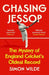 Chasing Jessop: The Mystery of England Cricket's Oldest Record by Simon Wilde