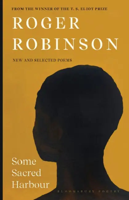 Some Sacred Harbour: New and Selected Poems by Roger Robinson