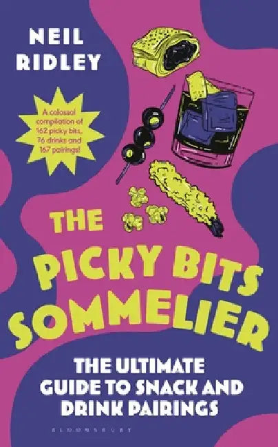 Picky Bits: The Ultimate Guide to Snack and Drink Pairings by Neil Ridley