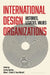 International Design Organizations: Histories, Legacies, Values by Jeremy Aynsley, Alison J. Clarke, Tania Messell