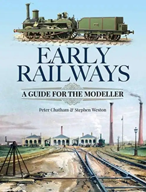 Early Railways: A Guide for the Modeller by Stephen Weston