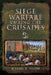 Siege Warfare During the Crusades by Michael S. Fulton