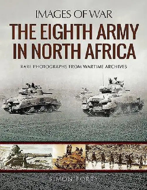The Eighth Army in North Africa by Simon Forty