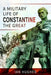 A Military Life of Constantine the Great by Ian Hughes