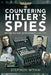 Countering Hitler's Spies: British Military Intelligence, 1940-1945 by Stephen Wynn