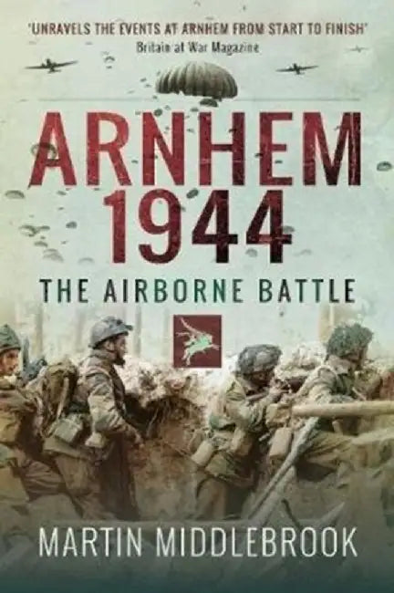 Arnhem 1944: The Airborne Battle by Martin Middlebrook
