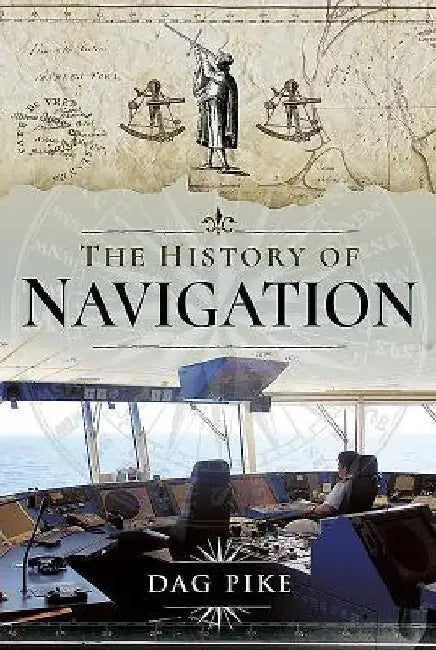 The History of Navigation by Dag Pike