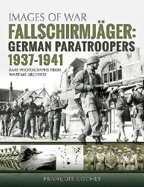 Fallschirmjäger: German Paratroopers, 1937-1941 by Franҫois Cochet