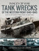 Tank Wrecks of the Western Front 1940-1945 by Anthony Tucker-Jones