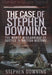 The Case of Stephen Downing: The Worst Miscarriage of Justice in British History by Stephen Downing