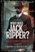 Who Was Jack the Ripper?: All the Suspects Revealed