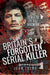 Britain's Forgotten Serial Killer: The Terror of the Axeman by John Lucas