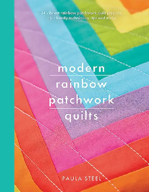 Modern Rainbow Patchwork Quilts by Paula Steel