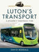 Luton's Transport: A Journey Through Time by David Beddall