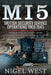 Mi5: British Security Service Operations, 1909-1945: The True Story of the Most Secret Counter-Espionage Organisation in the World by Nigel West