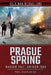 Prague Spring: Warsaw Pact Invasion, 1968 by Phil Carradice