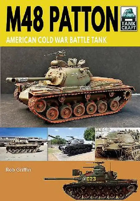 M48 Patton: American Cold War Battle Tank by Robert Griffin