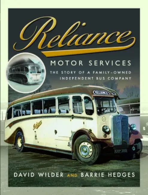 Reliance Motor Services: The Story of a Family-Owned Independent Bus Company by David Wilder