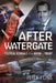 After Watergate: Political Scandals from Nixon to Trump by Peter J. Ling