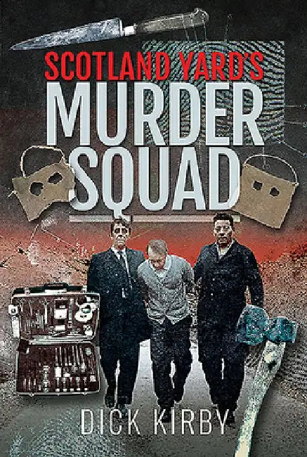 Scotland Yard's Murder Squad by Dick Kirby