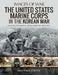United States Marine Corps in the Korean War: Rare Photographs from Wartime Archives by Michael Green