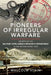 Pioneers of Irregular Warfare: Secrets of the Military Intelligence Research Department in the Second World War by Malcolm Atkin