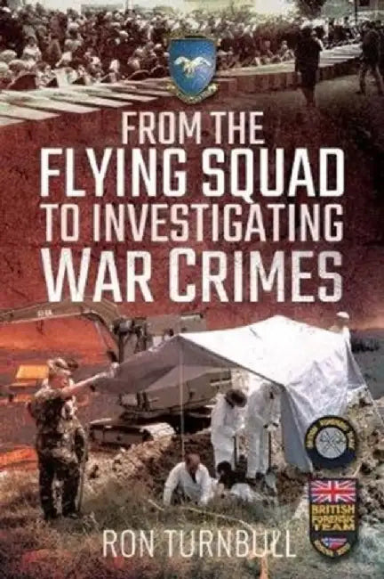 From the Flying Squad to Investigating War Crimes by Ron Turnbull
