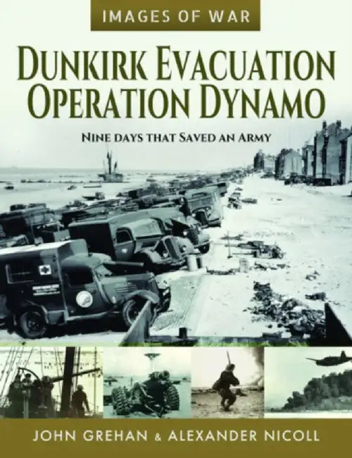 Dunkirk Evacuation - Operation Dynamo: Nine Days That Saved an Army by Martin Mace