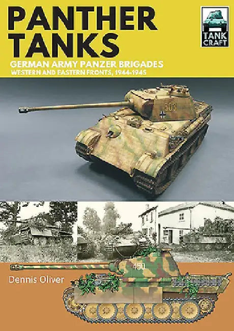 Panther Tanks - German Army Panzer Brigades: Western and Eastern Fronts, 1944-1945 by Dennis Oliver