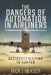 The Dangers of Automation in Airliners: Accidents Waiting to Happen by Jack J. Hersch