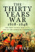 The Thirty Years War, 1618 - 1648: The First Global War and the End of Habsburg Supremacy by John Pike