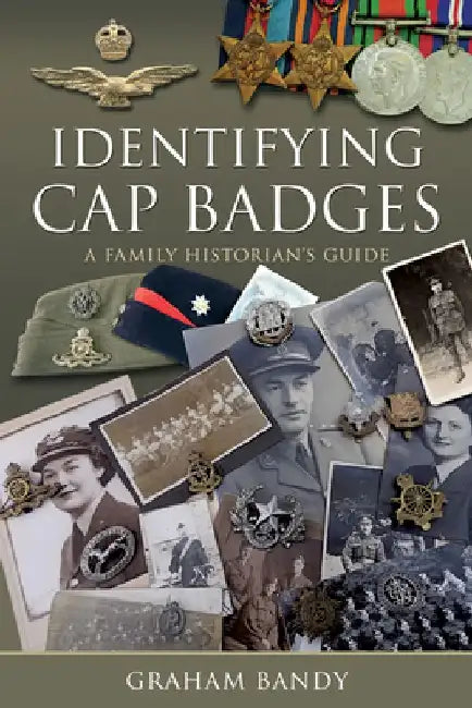 Identifying Cap Badges: A Family Historian's Guide by Graham Bandy