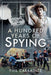 A Hundred Years of Spying by Phil Carradice