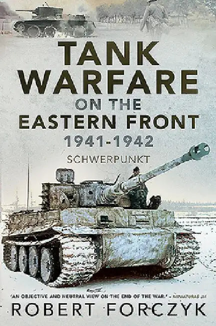 Tank Warfare on the Eastern Front, 1941-1942: Schwerpunkt by Robert Forczyk