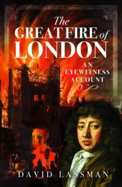 The Great Fire of London: An Eyewitness Account by David Lassman