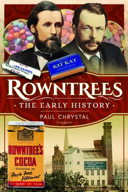 Rowntree's - The Early History by Paul Chrystal
