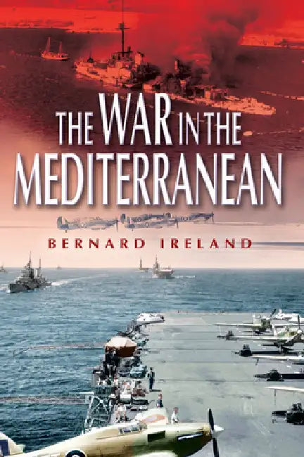 War in the Mediterranean, 1940-1943 by Bernard Ireland