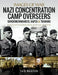 Nazi Concentration Camp Overseers: Sonderkommandos, Kapos & Trawniki by Ian Baxter