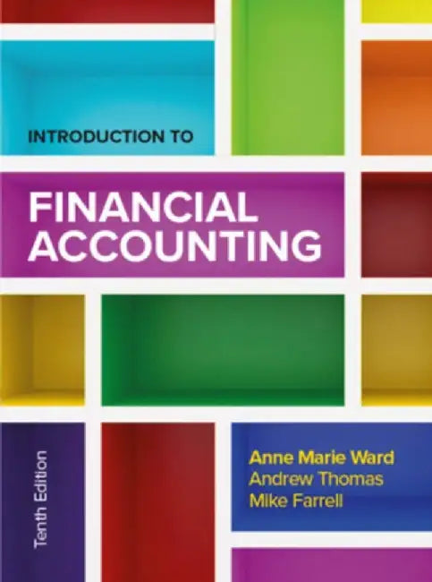 Introduction to Financial Accounting 10e by Anne Marie Ward