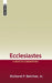 Ecclesiastes: A Mentor Commentary by Richard P. Belcher